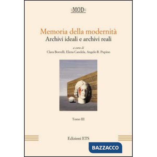 Memoria della modernità. Archivi ideali e archivi reali. Vol. 3