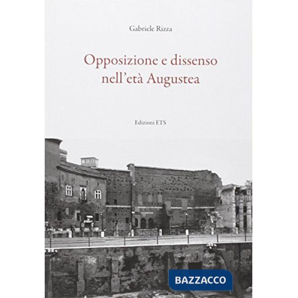 Opposizione e dissenso nell'età augustea