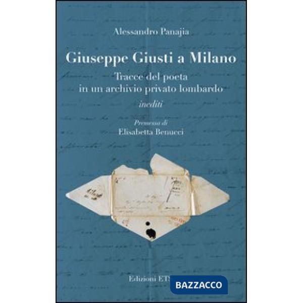Giuseppe Giusti a Milano. Tracce del poeta in un archivio privato lombardo