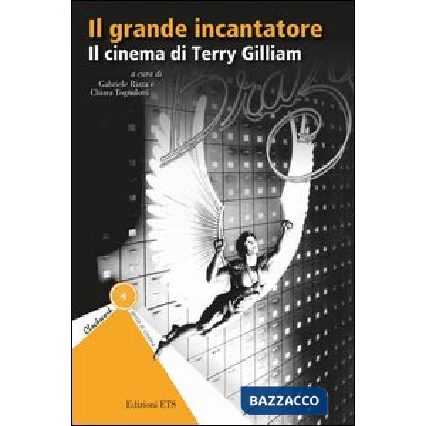 Grande incantatore. Il cinema di Terry Gilliam (Il)