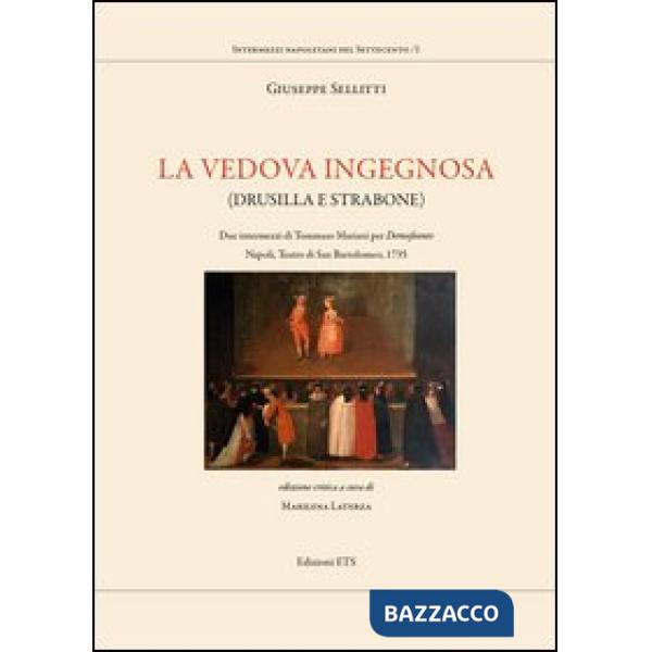 Vedova ingegnosa. (Drusilla e Strabone). Due intermezzi di Tommaso mariani per Demofoonte. Napoli, Teatro di San Bartolomeo, 173