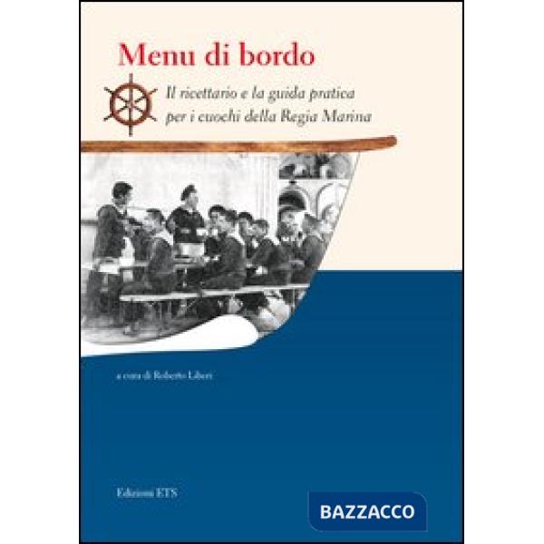 Menu di bordo. Il ricettario e la guida pratica per i cuochi della Regia Marina