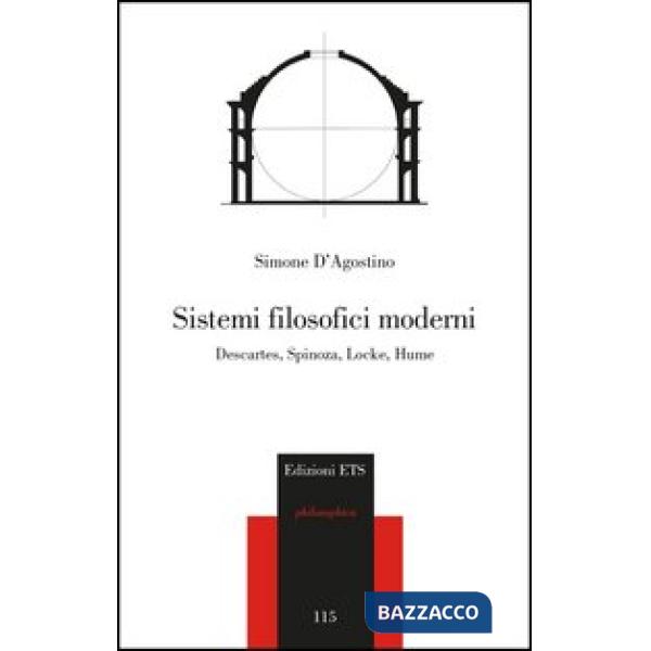 Sistemi filosofici moderni. Descartes, Spinoza, Locke, Hume
