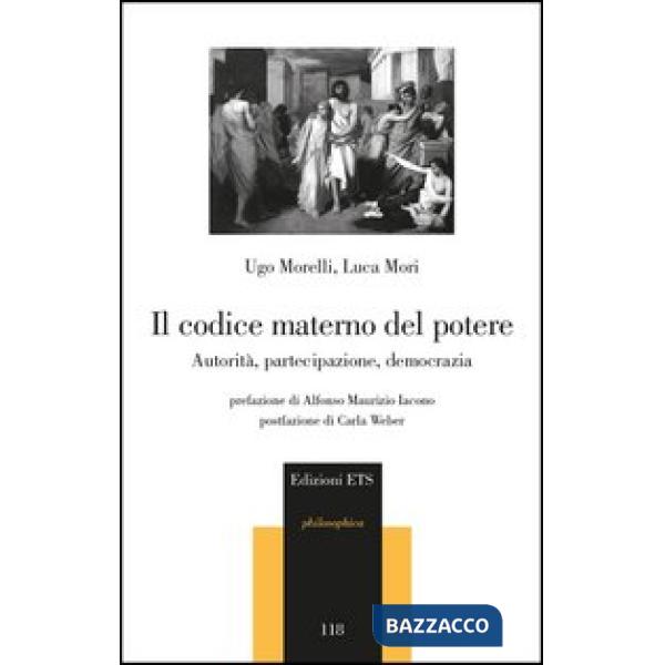 Codice materno del potere. Autorità, partecipazione, democrazia (Il)