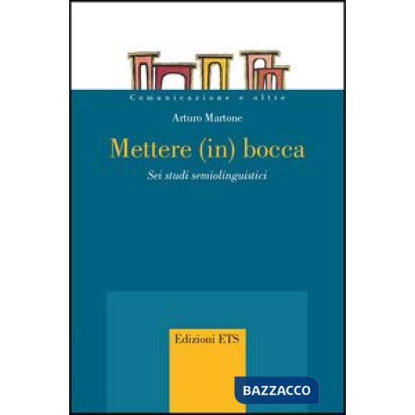 Mettere (in) bocca. Sei studi semiolinguistici