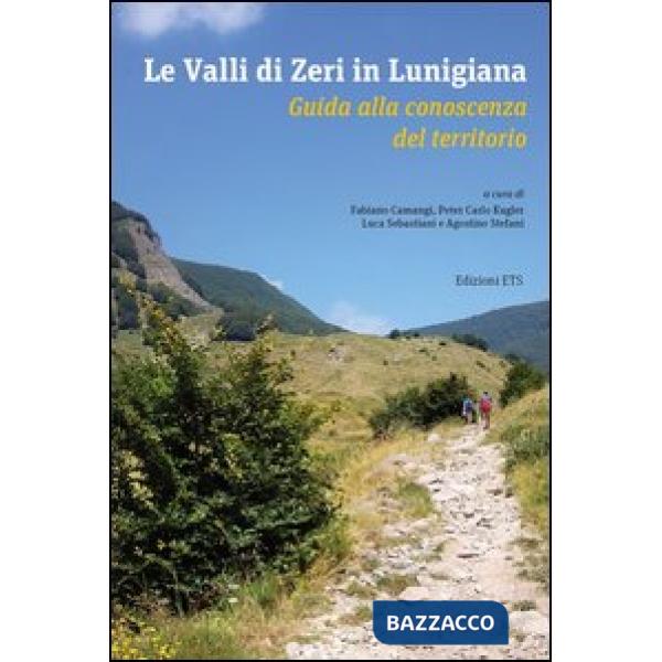 Valli di Zeri in Lunigiana. Guida alla conoscenza del territorio (Le)