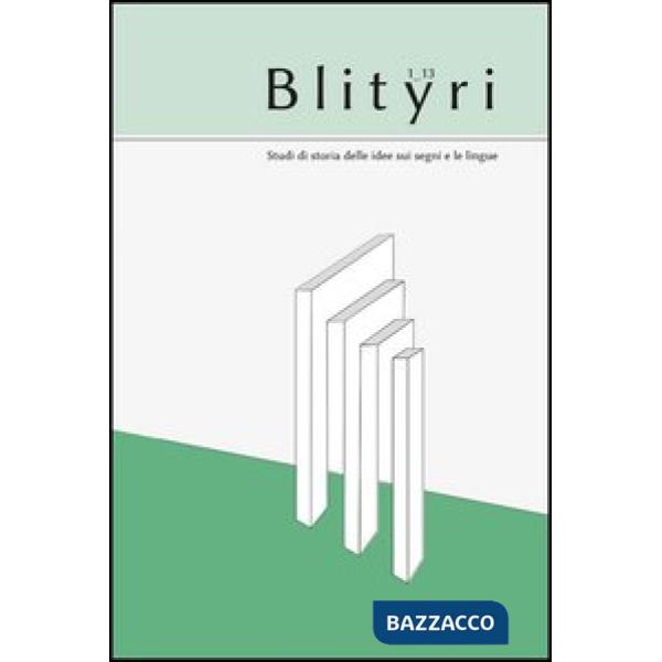 Blityri. Studi di storia delle idee sui segni e le lingue (2013). Vol. 1