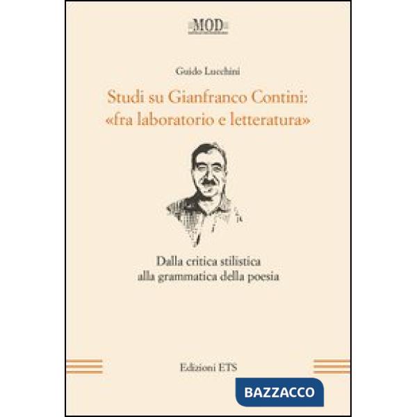 Studi su Gianfranco Contini: «fra laboratorio e letteratura». Dalla critica stilistica alla grammatica della poesia