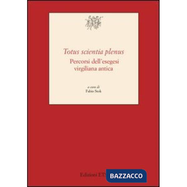 «Totus scientia plenus». Percorsi dell'esegesi virgiliana antica