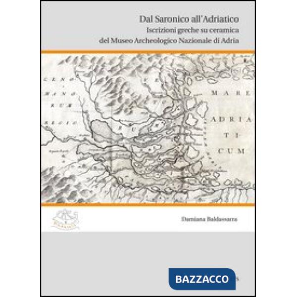 Dal saronico all'Adriatico. Iscrizioni greche su ceramica del museo archeologico di Adria