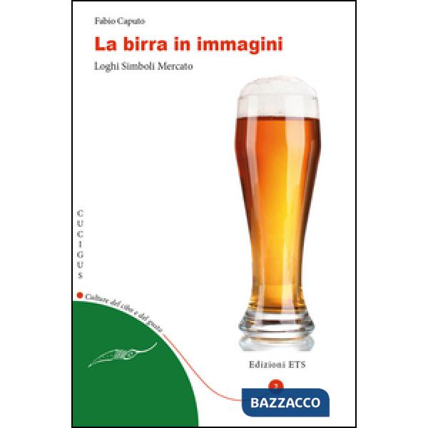 Birra in immagini. Loghi, simboli, mercato (La)