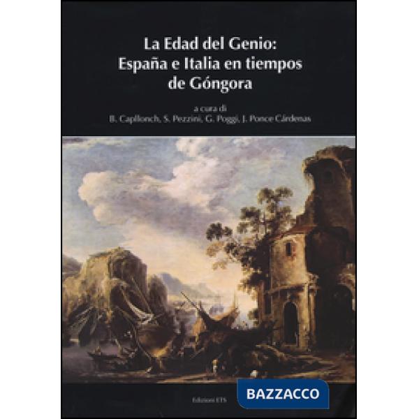 Edad del genio: España e Italia en tiempos de Góngora (La)