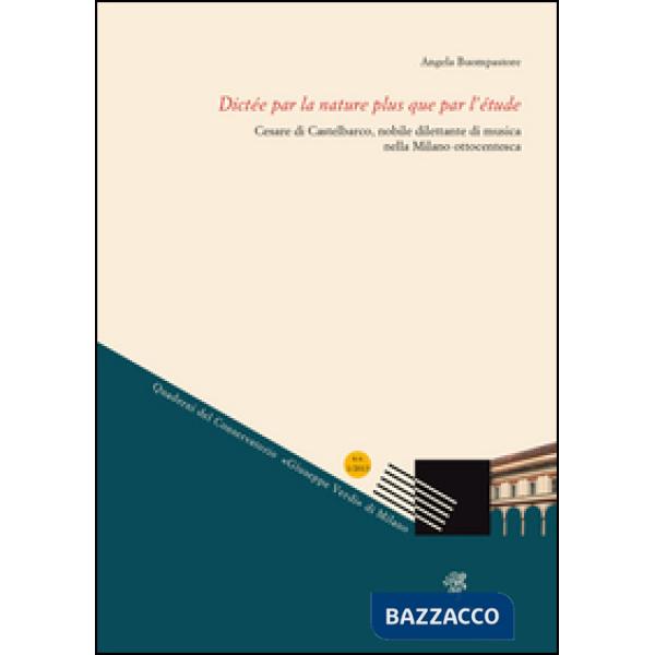 Dictée par la nature plus que par l'étude. Cesare di Castelbarco, nobile dilettante di musica nella Milano ottocentesca