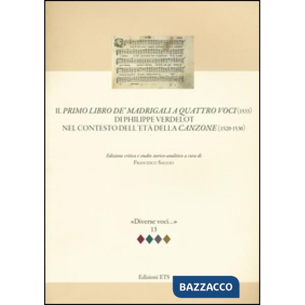 Primo libro de' madrigali a quatro voci (1533) di Philippe Verdelot nel contesto dell'età della canzone (1520-1530) (Il)