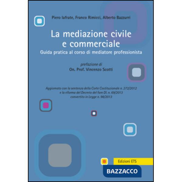 Mediazione civile e commerciale. Guida pratica al corso di mediatore professioni