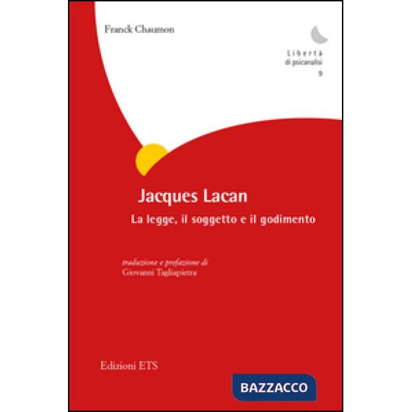 Jacques Lacan. La legge, il soggetto e il godimento