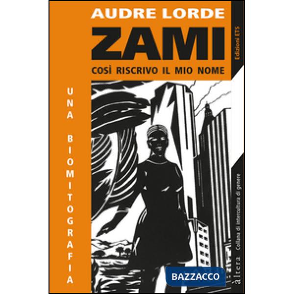Zami. Così riscrivo il mio nome
