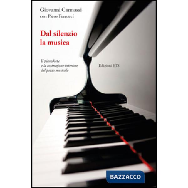 Dal silenzio la musica. Il pianoforte e la costruzione interiore del pezzo musicale