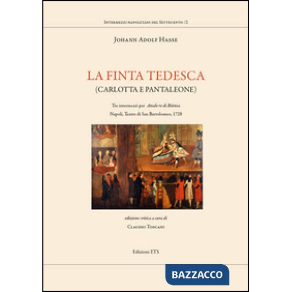 Finta tedesca. Carlotta e Pantaleone tre intermezzi per Attalo re di Bitinia Napoli Teatro di san Bartolomeo, 1728 (La)