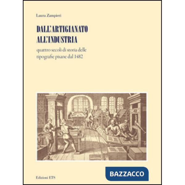 Dall'artigianato all'industria. Quattro secoli di storia delle tipografie pisane dal 1482