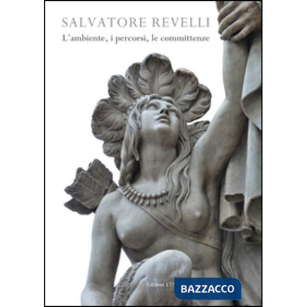 Salvatore Revelli. L'ambiente, i percorsi, le committenze