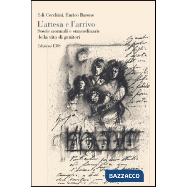 Attesa e l'arrivo. Storie normali e straordinarie della vita di genitori (L')