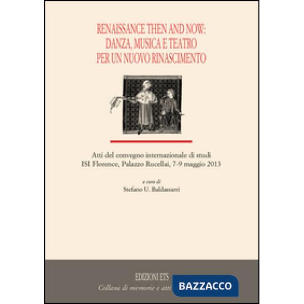Renaissance then and now: danza, musica e teatro per un nuovo rinascimento