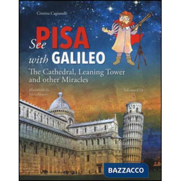 See Pisa with Galileo. The cathedral, leaning tower and other miracles