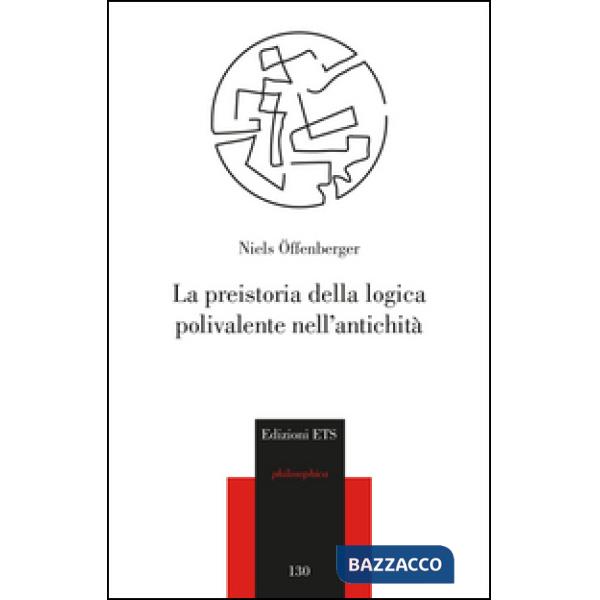 Preistoria della logica polivalente nell'antichità (La)