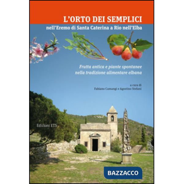 Orto dei Semplici nell'eremo di Santa Caterina a Rio nell'Elba. Frutta antica e piante spontanee nella tradizione alimentare elb