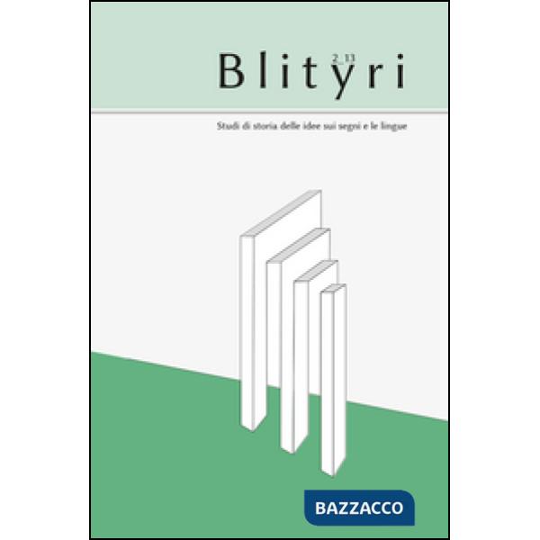 Blityri. Studi di storia delle idee sui segni e le lingue (2013). Vol. 2: Fra teoria e storia delle idee linguistiche. Per Lia F