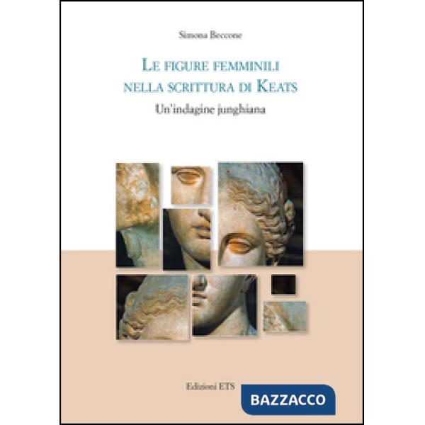 Figure femminili nella scrittura di Keats. Un'indagine junghiana (Le)