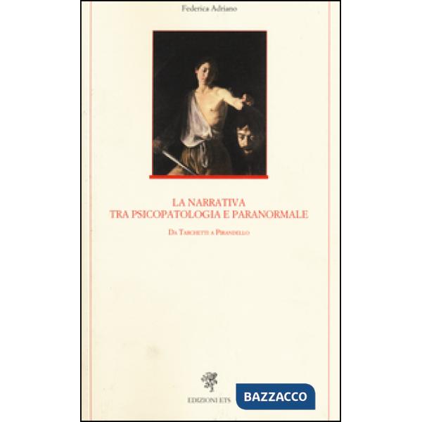 Narrativa tra psicopatologia e paranormale. Da Tarchetti a Pirandello (La)