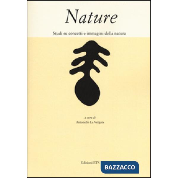 Nature. Studi su concetti e immagini della natura