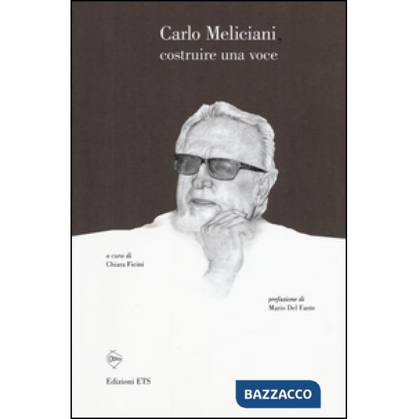 Carlo Meliciani. Costruire una voce