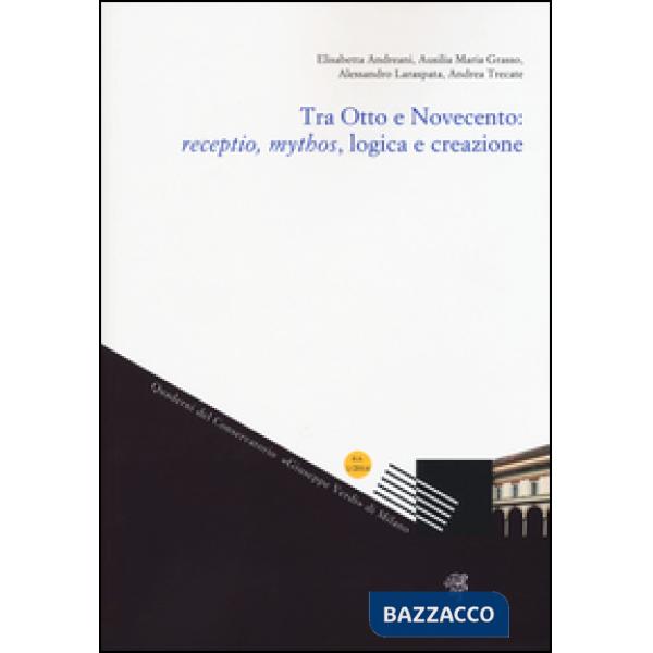 Tra Otto e Novecento: receptio, mythos, logica e creazione