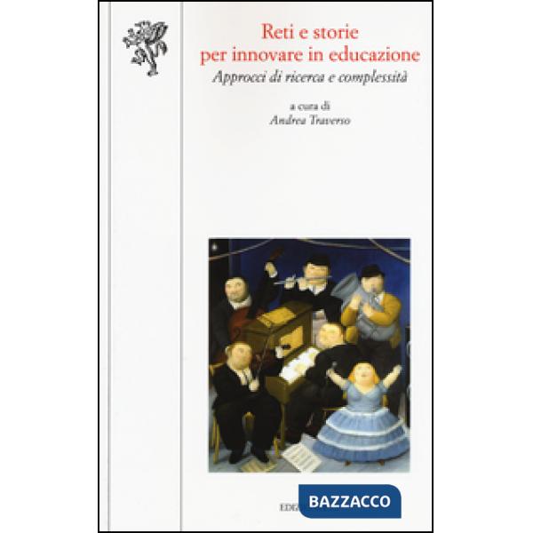 Reti e storie per innovare in educazione. Approcci di ricerca e complessità