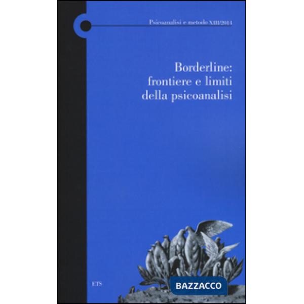 Borderline: frontiere e limiti della psicoanalisi. Atti del Convegno (Lucca, 9 n