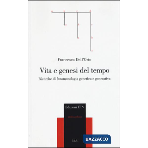 Vita e genesi del tempo. Ricerche di fenomenologia genetica e generativa
