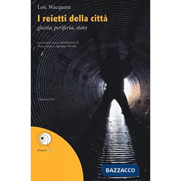 Reietti della città. Ghetto, periferia, stato (I)
