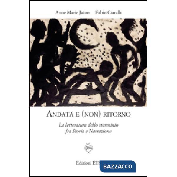 Andata e (non) ritorno. La letteratura dello sterminio fra storia e narrazione