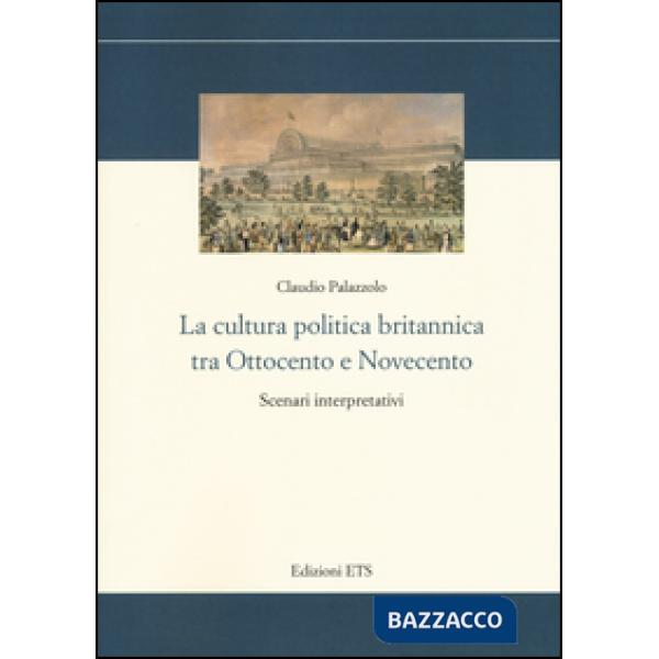 Cultura politica britannica tra Ottocento e Novecento. Scenari interpretativi (La)