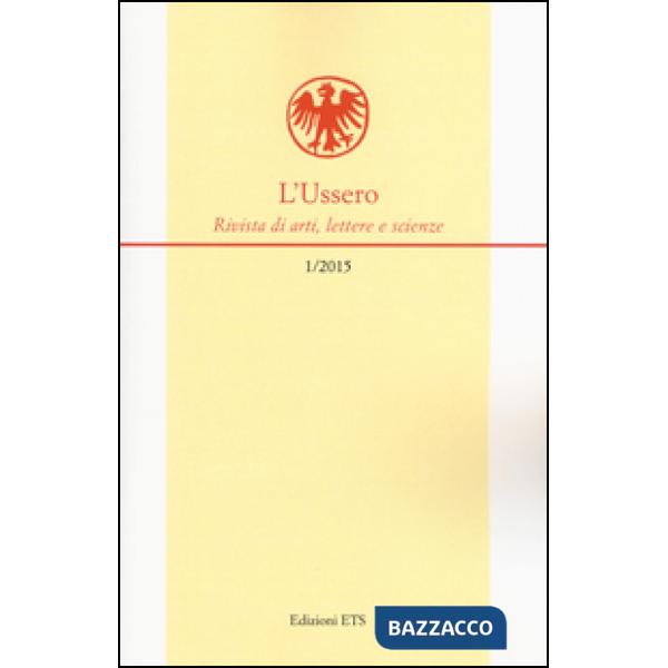 Ussero. Rivista di arti, lettere e scienze (2015) (L'). Vol. 1