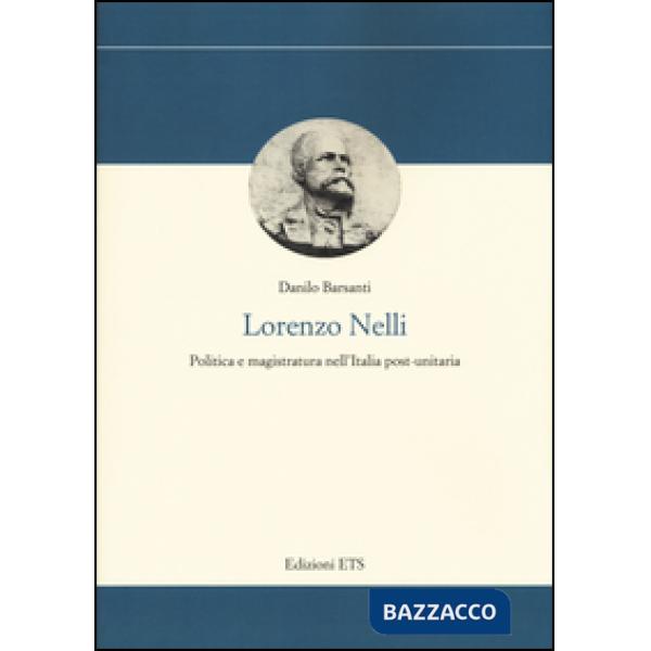 Lorenzo Nelli. Politica e magistratura nell'Italia post-unitaria