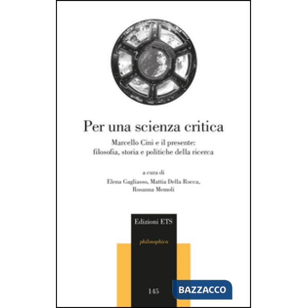 Per una scienza critica. Marcello Cini e il presente: filosofia, storia e politiche della ricerca