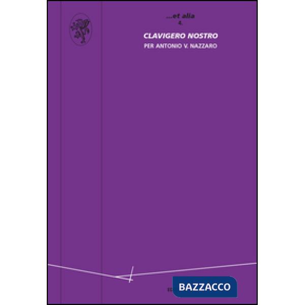 Clavigero nostro. Per Antonio V. Nazzaro