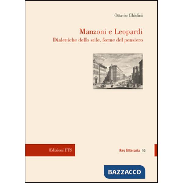 Manzoni e Leopardi. Dialettiche dello stile, forme del pensiero