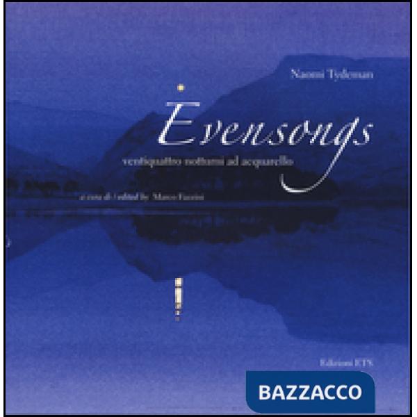 Evensongs. Ventiquattro notturni ad acquarello. Ediz. italiana e inglese