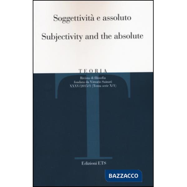 Teoria (2015). Ediz. italiana e inglese. Vol. 1: Soggettività e assoluto
