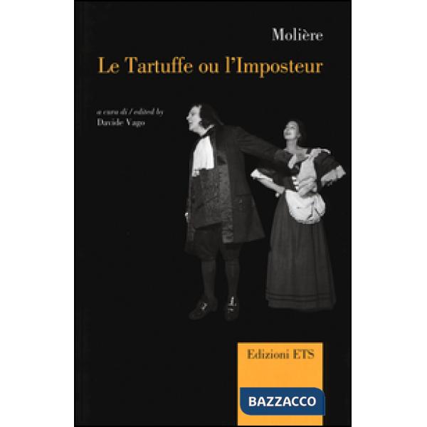 Tartouffe ou l'imposteur. Il tartufo ovvero l'impostore. Ediz. italiana, inglese e francese (Le)